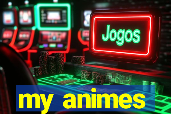 my animes